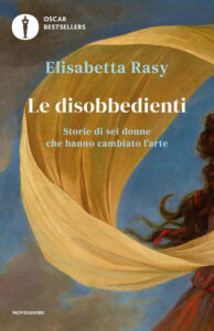 Le disobbedienti Elisabetta Rasy Mondadori